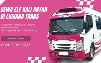 Sewa Elf Kali Anyar Nyaman Harga Bersahabat